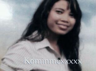 Kominmexxxxx