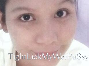 TightLickMyWetPuSsy