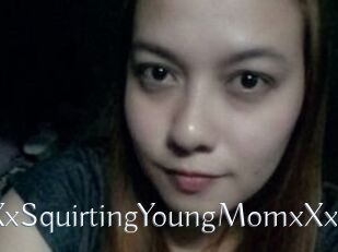 XXxSquirtingYoungMomxXx