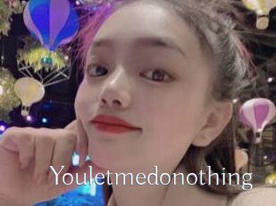 Youletmedonothing