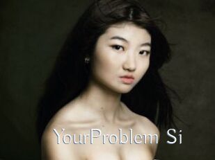 YourProblem_Si